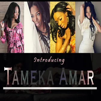 Introducing Tameka Amar by Tameka Amar