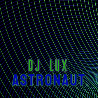 Astronaut by Dj Lux