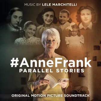 #AnneFrank - Parallel Stories (Original Motion Picture Soundtrack) by Lele Marchitelli