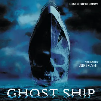 Ghost Ship (Original Motion Picture Soundtrack) by John Frizzell