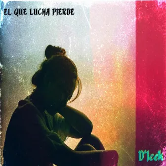 EL QUE LUCHA PIERDE by D'Icek