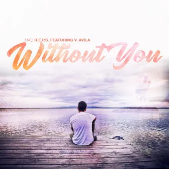 Without You by Mac R.E.P.S