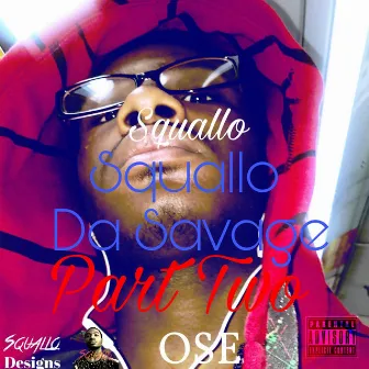 Squallo Da Savage Part Two by Squallo