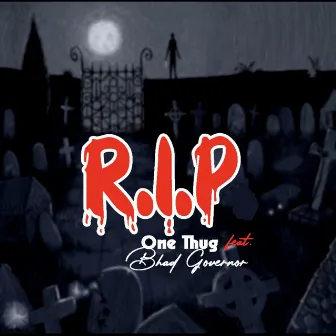 R.I.P by One Thug