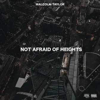 NOT AFRAID OF HEIGHTS by Malcolm Taylor