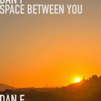 Space Between You by Dan F