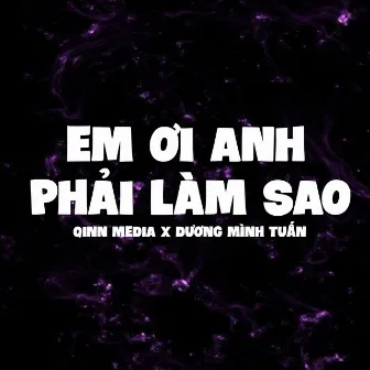 Em Ơi Anh Phải Làm Sao (Lofi Ver) by Duong Minh Tuan