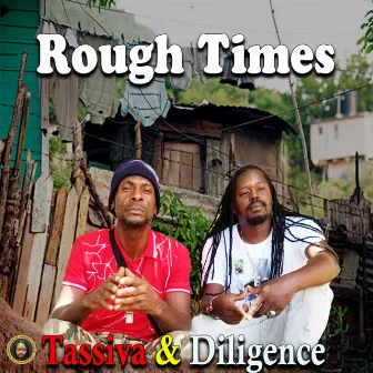 Rough Times by Diligence