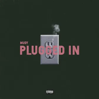 Plugged In by Mudy