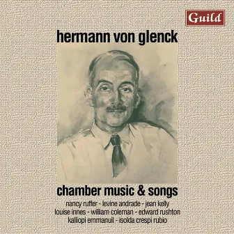 Von Glenck: Chamber Music & Songs by Hermann von Glenck