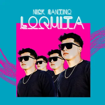 Loquita by Nick Santino