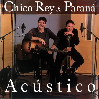 Chico Rey & Paraná - Acústico, Vol. 13 by Chico Rey & Paraná