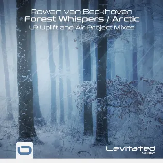 Forest Whispers / Arctic (Remixes) by Rowan van Beckhoven