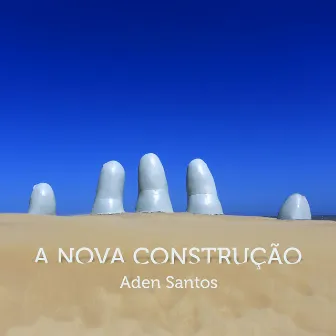 A Nova Construção by Aden Santos