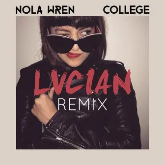 College (Lucian Remix) by Nola Wren