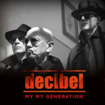 My My Generation by Decibel