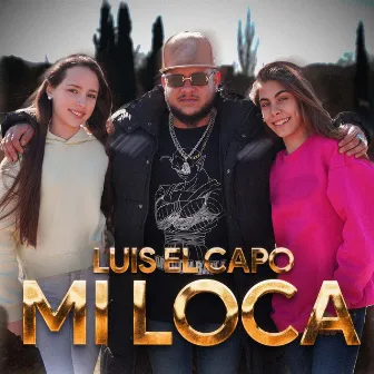 Mi Loca by Luis el Capo