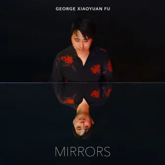 Mirrors by George Xiaoyuan Fu