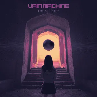 Trust You by Vain Machine