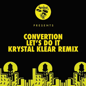 Let's Do It - Krystal Klear Remixes by Convertion