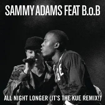 All Night Longer (feat. B.o.B) [It's The Kue Remix! Radio] by Sammy Adams