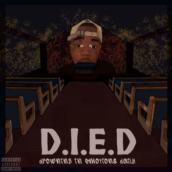 D.I.E.D (Drowning in Emotions Daily) by Blu Da Hun Don