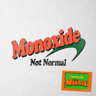 Not Normal by Monoxide