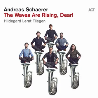 The Waves Are Rising, Dear! by Andreas Schaerer