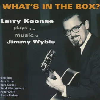 What's in the Box? by Larry Koonse