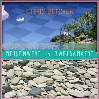 Meilenweit in Zweisamkeit by Chris Berger