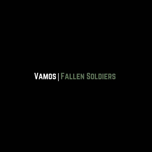 Vamos (Fallen Soldiers)