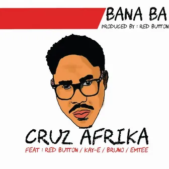 Bana Ba by Cruz Afrika