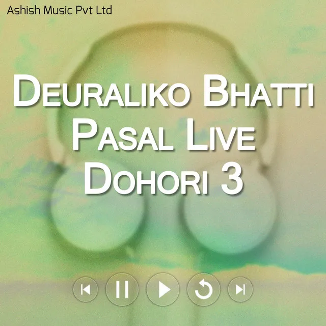 Deuraliko Bhatti Pasal Live Dohori 3