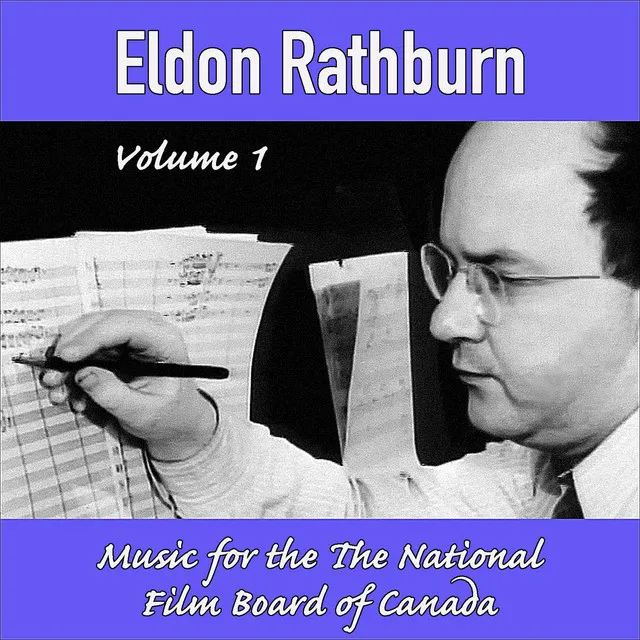 Eldon Rathburn Vol.1: Music for the National Film Board of Canada (Original Movie Soundtrack)