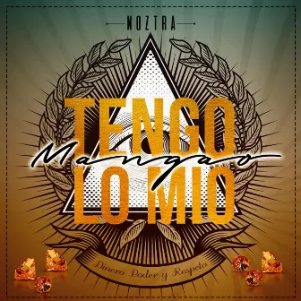 Tengo Lo Mio Mangao by Noztra