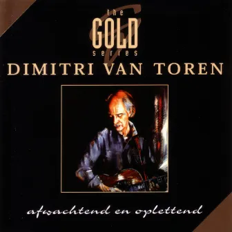 The Gold Series - Afwachtend En Oplettend by Dimitri Van Toren