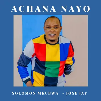 Achana Nayo by Solomon Mkubwa