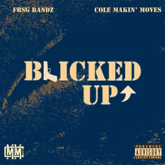 Blicked Up by Cole Makin’ Moves