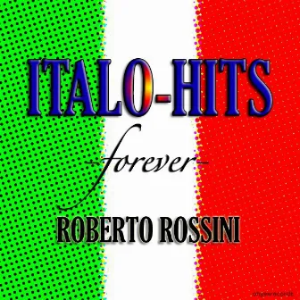 ITALO-HITS FOREVER by ROBERTO ROSSINI