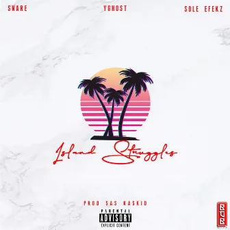 Island Struggles by 808Kidz