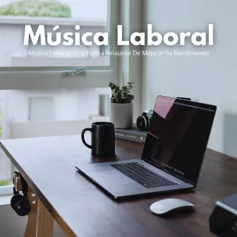 Música Laboral: Una Forma Relajante De Mejorar Su Rendimiento by Lista de reproducción de música laboral