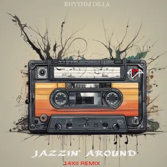 Jazzin' Around (14XII Remix) by Rhythm Dilla