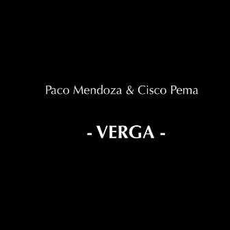 Verga by Paco Mendoza