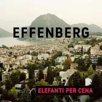 ELEFANTI PER CENA by Effenberg