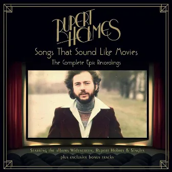 Songs That Sound Like Movies: The Complete Epic Recordings by Rupert Holmes