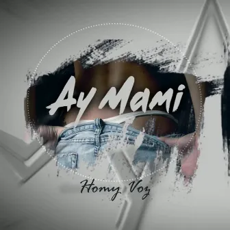 Ay Mami by Homy Voz