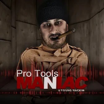 Pro Tools Maniac by Young Mackin