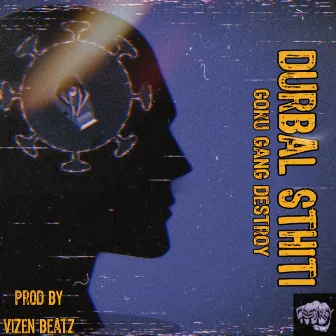 Durbal Sthiti by Gang Destroy