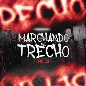 Marchando no trecho by Mc Cs