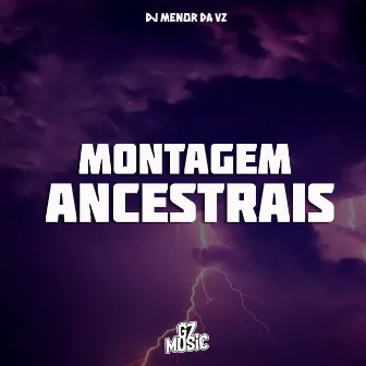 Montagem Ancestrais by DJ MENOR DA VZ